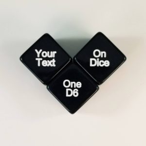 One D6 Dice With Your Choice of Text on All Six Sides